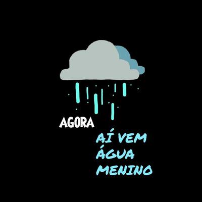 Agora Aí Vem Água Menino By forjob's cover