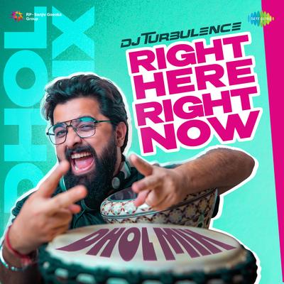 Right Here Right Now - Dhol Mix's cover