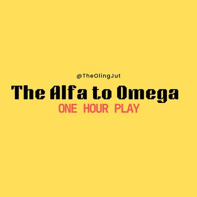 The Alfa to Omega (One Hour Play)'s cover