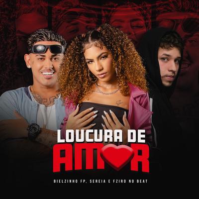 Loucura de Amor (Cover) By Bielzinho FP, Sereia, Fziro's cover