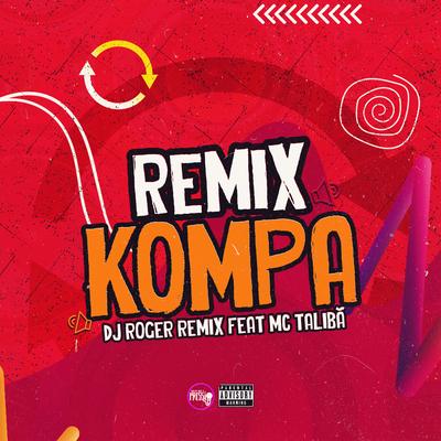 Remix Kompa (feat. Mc Talibã) (feat. Mc Talibã) By DJ Roger Remix, Mc Talibã's cover