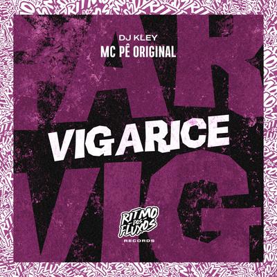 Vigarice By MC Pê Original, DJ Kley's cover