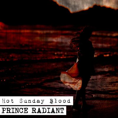 Prince Radiant By Hot Sunday Blood's cover