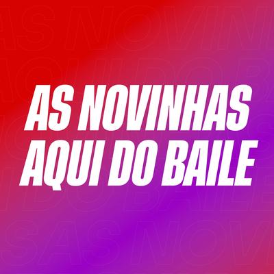 As Novinhas Aqui do Baile By Felipe Morais, Canal Remix's cover