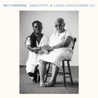 Meu caminhar By Nara Couto, Luedji Luna, Egbomy Cici's cover