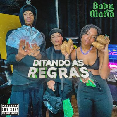 Ditando as Regras By Baby Mafia, PTK, Baby Kysha, Doi$W's cover