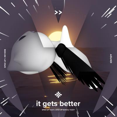 it gets better (stockholm 2019 version) - sped up + reverb By sped up + reverb tazzy, sped up songs, Tazzy's cover