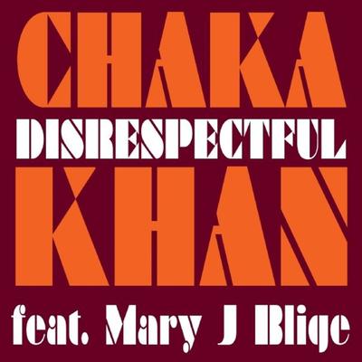 Disrespectful (feat. Mary J. Blige) (Funky Junction & Anthony Reale Extended Mix) By Mary J. Blige, Chaka Khan, Funky Junction, Anthony Reale's cover