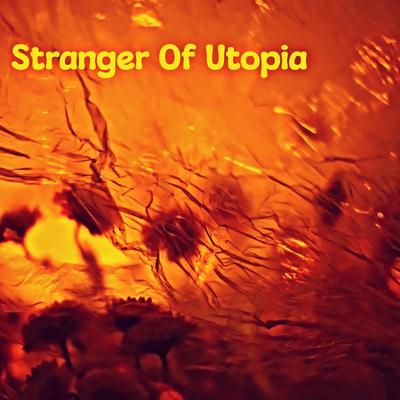 Stranger Of Utopia By Willie Avila's cover