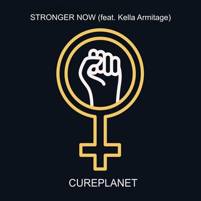 Stronger Now By CUREPLANET, Kella Armitage's cover