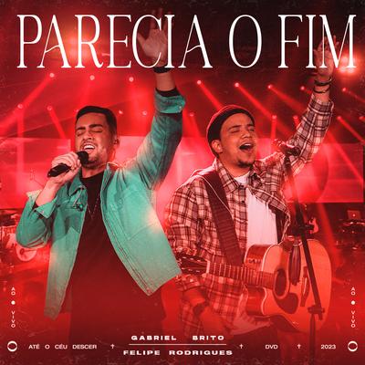 Parecia o Fim (Ao Vivo) By Gabriel Brito, Felipe Rodrigues's cover