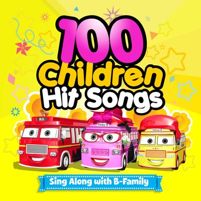 100 Children Hit Songs : Sing Along with B-Family's cover