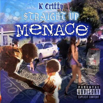 Straight up Menace By K Critty's cover