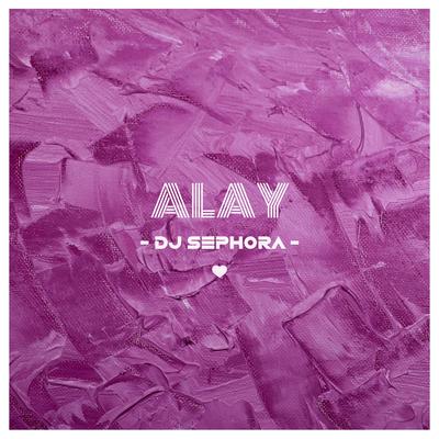 Alay By DJ Sephora's cover