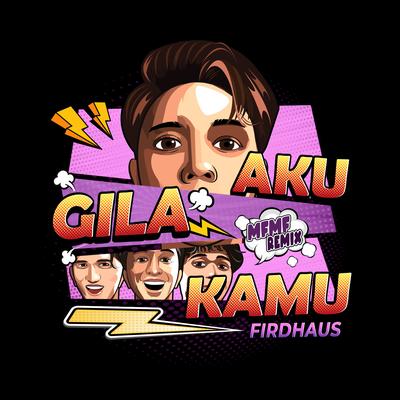Aku Gila Kamu (MFMF. Remix)'s cover