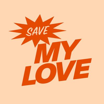 Save My Love By AUSMAX's cover