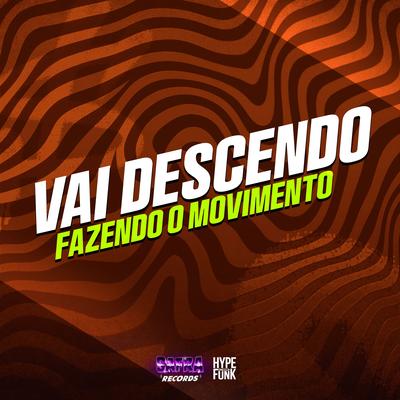 Vai Descendo Fazendo o Movimento By Eric DK, DJ Bill da ZO, DJ gordinho da vp, mc kauan zs's cover