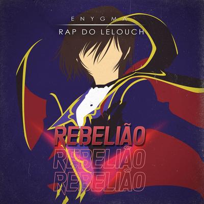 Rap do Lelouch Pt. II: Rebelião By Enygma Rapper, Leo0Machado's cover