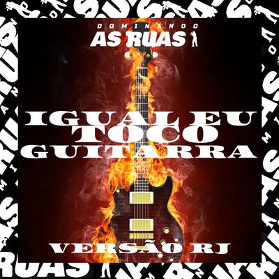 Igual Eu Toco Guitarra [Versão RJ] (feat. DJ Dudah) (feat. DJ Dudah) By Mc Gimenes, Rd Sucessada Oficial, KS SHEIK, DJ DUDAH's cover