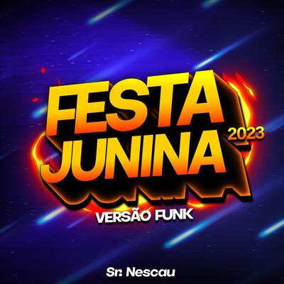 FESTA JUNINA 2023 (Funk) By Sr. Nescau's cover