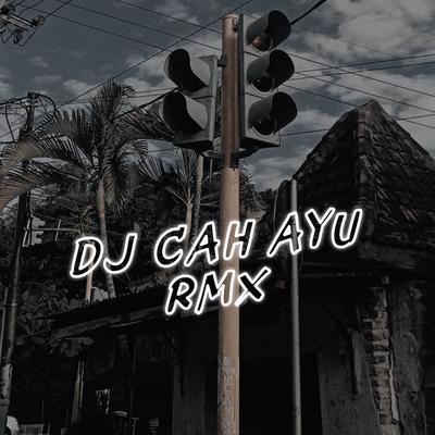 DJ Cah Ayu RMX's cover