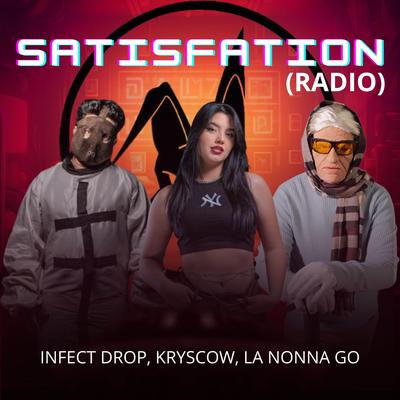 SATISFATION (RADIO) By Infect Drop, Kryscow, La Nonna Go's cover