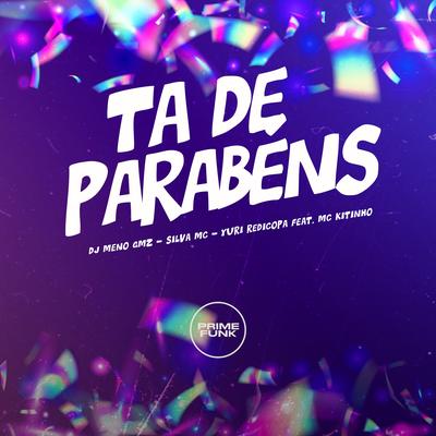 Ta de Parabéns By DJ Meno GMZ, Silva Mc, Yuri Redicopa, Mc Kitinho's cover