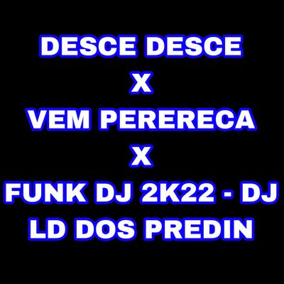 Desce Desce X Vem Perereca X Funk DJ 2K22's cover