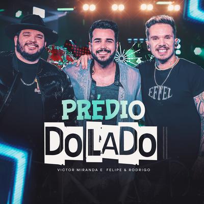 Prédio do Lado (Ao Vivo) By Victor Miranda, Felipe e Rodrigo's cover