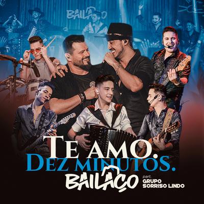 Te amo / Dez Minutos (Ao Vivo) By Grupo Bailaço, Grupo Sorriso Lindo's cover