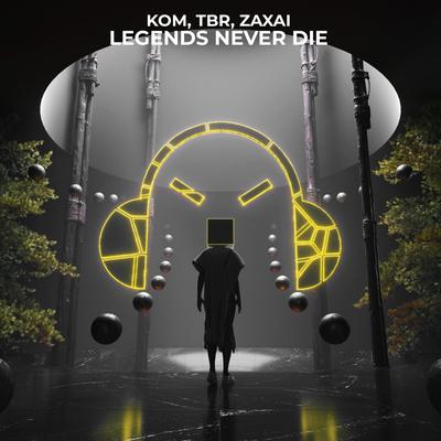 Legends Never Die By TBR, kom, Zaxai's cover