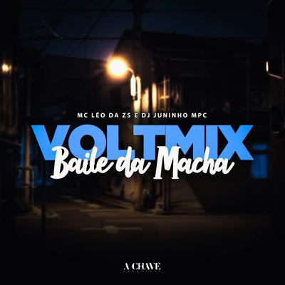 Voltmix Baile da Macha By Mc Léo Da ZS, Dj Juninho Mpc's cover