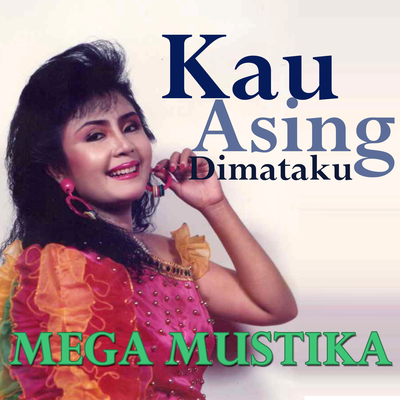 Kau Asing Dimataku's cover