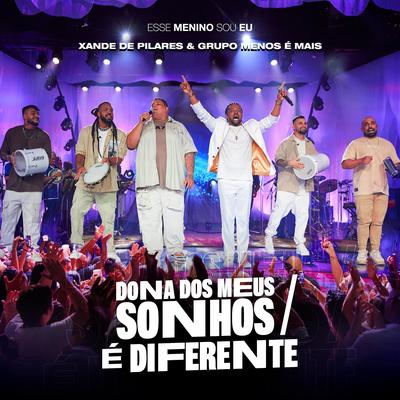 Dona dos Meus Sonhos / É Diferente (Ao Vivo) By Xande De Pilares, Grupo Menos É Mais's cover