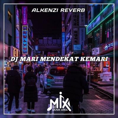 DJ Mari Mendekat Kemari Mashup's cover