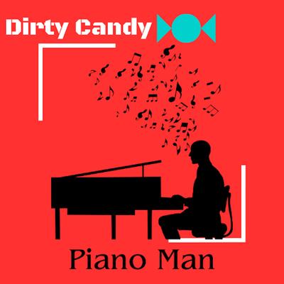 Piano Man By Dirty Candy's cover