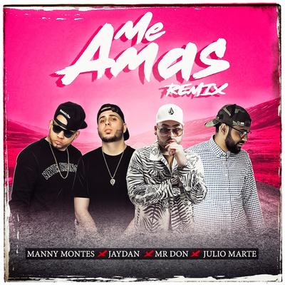 Me Amas (Remix) By Mr. Don, Manny Montes, Jaydan, Julio Marte's cover