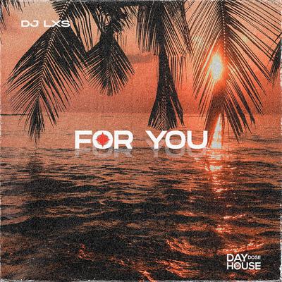 For You By DJ LXS's cover