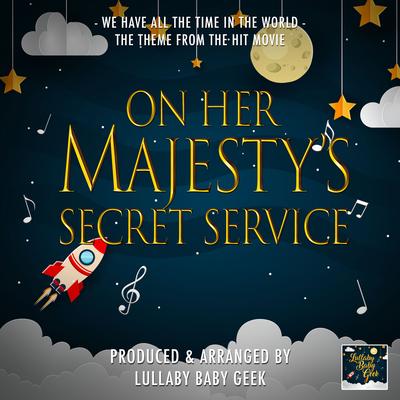 We Have All The Time In The World (From "On Her Majesty's Secret Service") (Lullaby Version)'s cover