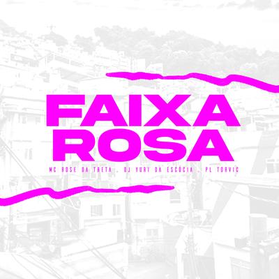 Faixa Rosa By Mc Rose da Treta, Dj Yuri da Escócia, PL Torvic's cover