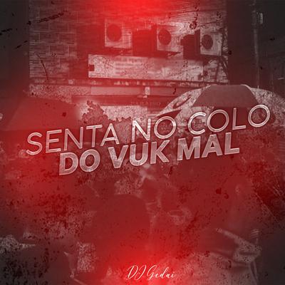 Senta no Colo do Vuk Mal By DJ Gedai's cover