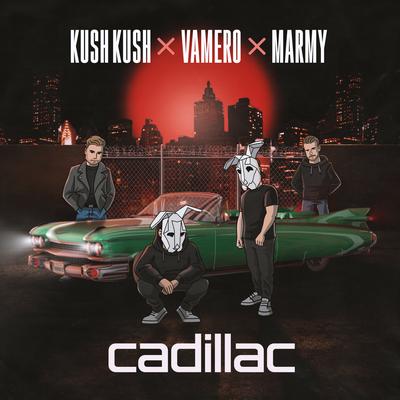 Cadillac By Kush Kush, VAMERO, Marmy's cover