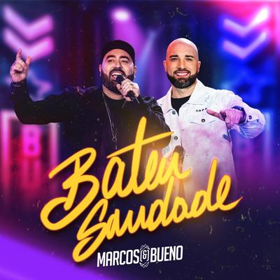 Bateu Saudade By Marcos & Bueno's cover