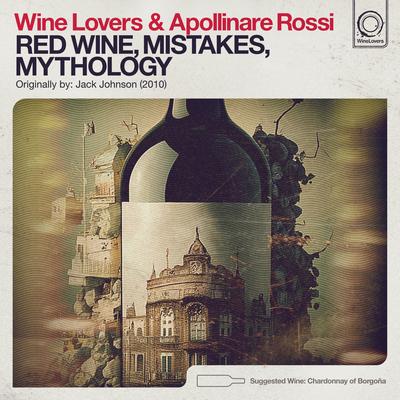 Red Wine, Mistakes, Mythology By Wine Lovers, Apollinare Rossi's cover