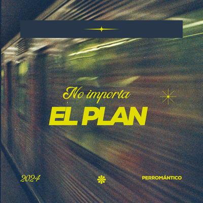No importa el plan By Perromántico's cover