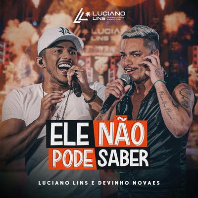 Ele Não Pode Saber (Ao Vivo) By Devinho Novaes, Luciano Lins's cover