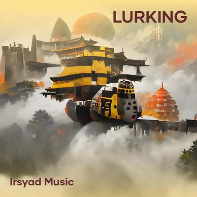 Lurking By Irsyad Music's cover