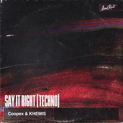 Say It Right (Techno) By KHEMIS, Coopex's cover