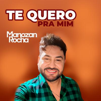 Te Quero pra Mim By Mariozan Rocha's cover