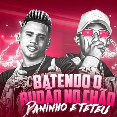 Batendo o Bundão no Chão (feat. Teteu) By Mc Daninho Oficial, Teteu's cover